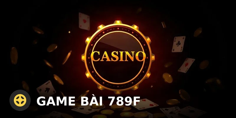 Game bài 789F: Đánh giá chi tiết 2025 – Có uy tín không? Rút tiền thật?